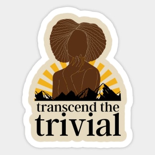 Transcend the Trivial Sticker